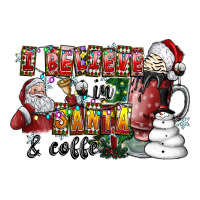 I Believe In Santa And Coffee | Teevron