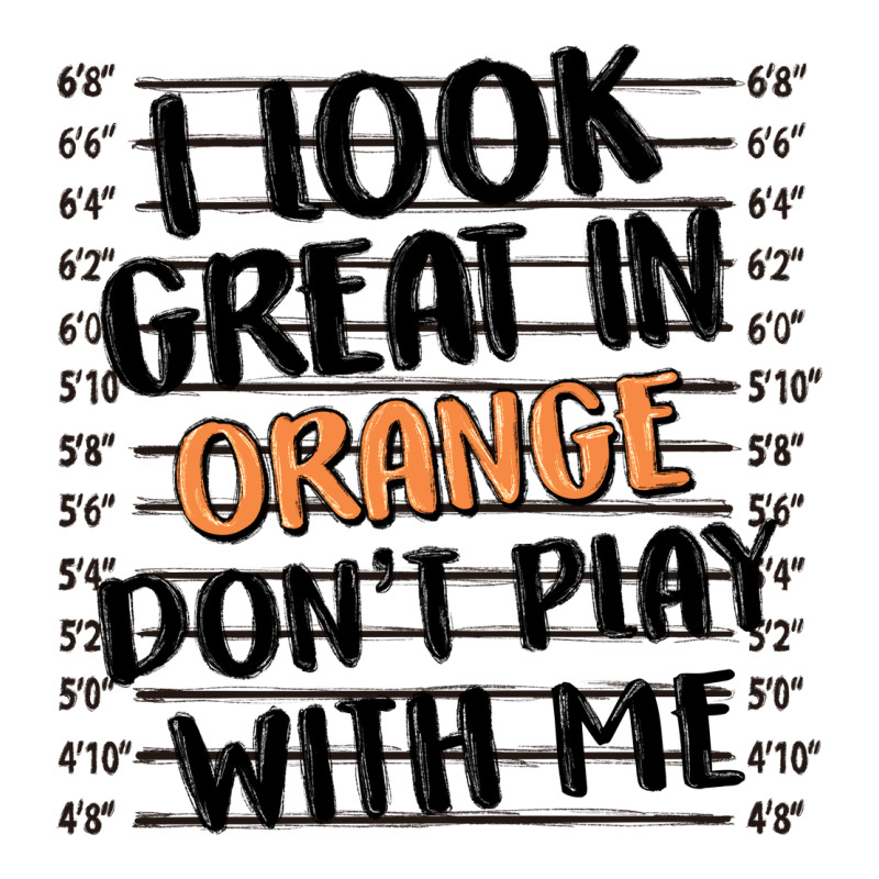 I Look Great In Orange Don't Play With Me Classic Tee by MaliasSmallBusiness | Teevron