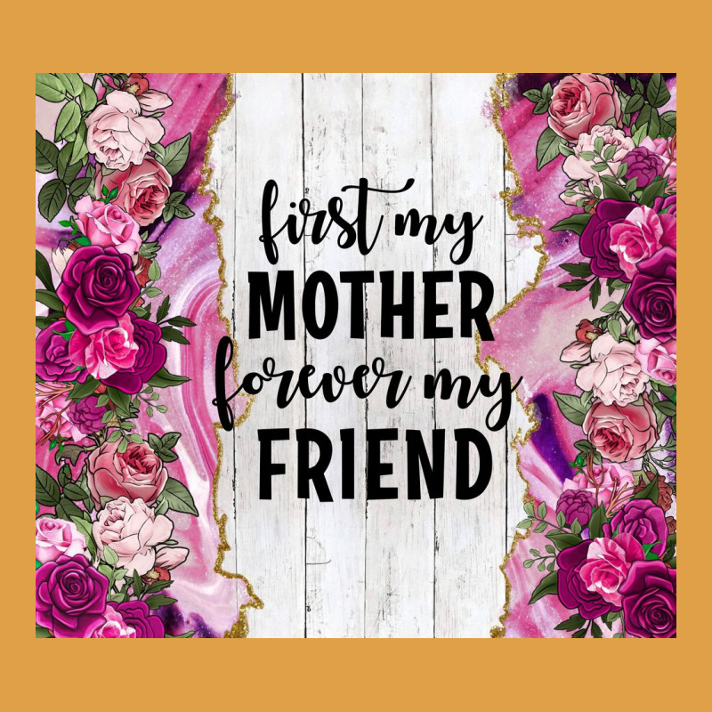 First My Mother Forever My Friend Tumbler Tbs Premium Hoodie by TumblerDesignByShophia | Teevron