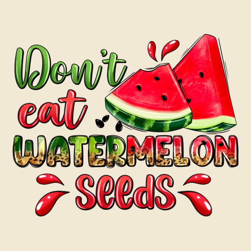 Don't Eat Watermelon Seeds Ladies Tee by Zillion Design Studio | Teevron