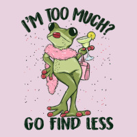 I'm Too Much Go Find Less Boujee Frog Classic Tee | Teevron