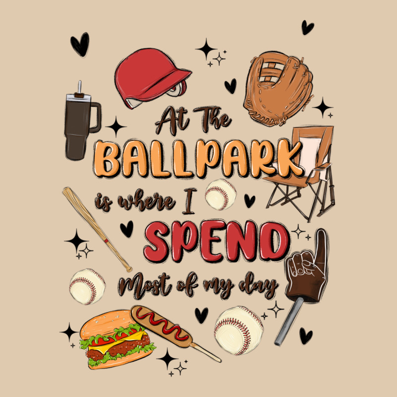 At The Ballpark Is Where I Spend Most Of My Day Heavyweight Sweatshirt by MaliasSmallBusiness | Teevron