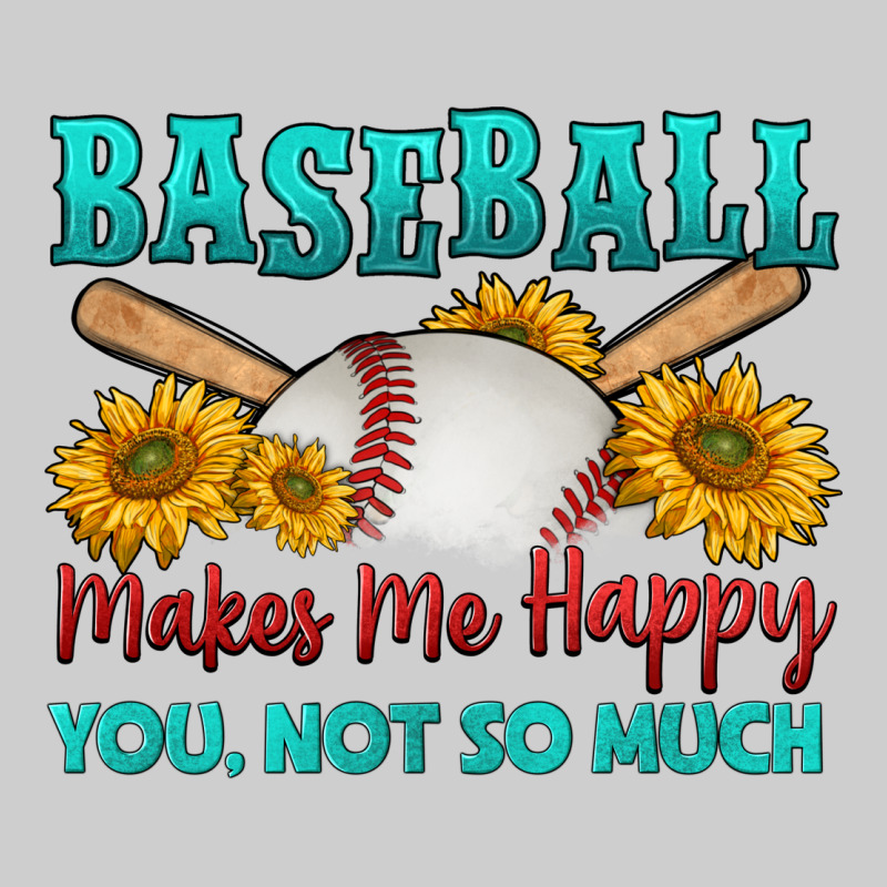 Baseball Makes Me Happy You, Not So Much Premium Tee by HRA Design Shop | Teevron