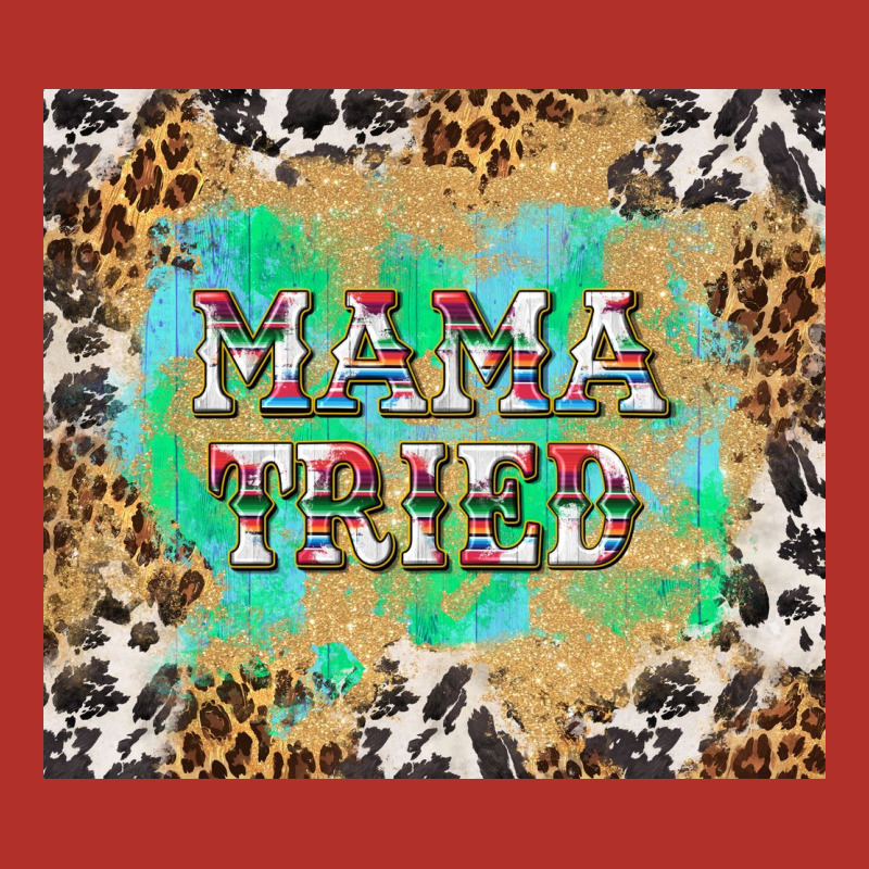 Mama Tried With Leopard And Cowhide Tumbler Tbs Premium Hoodie by TumblerDesignByShophia | Teevron