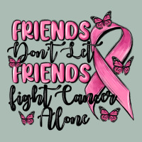 Friends Dont Let Friends Fight Cancer Alone Classic Tee | Teevron