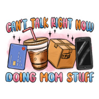 can't talk right now doing mom stuff | Teevron