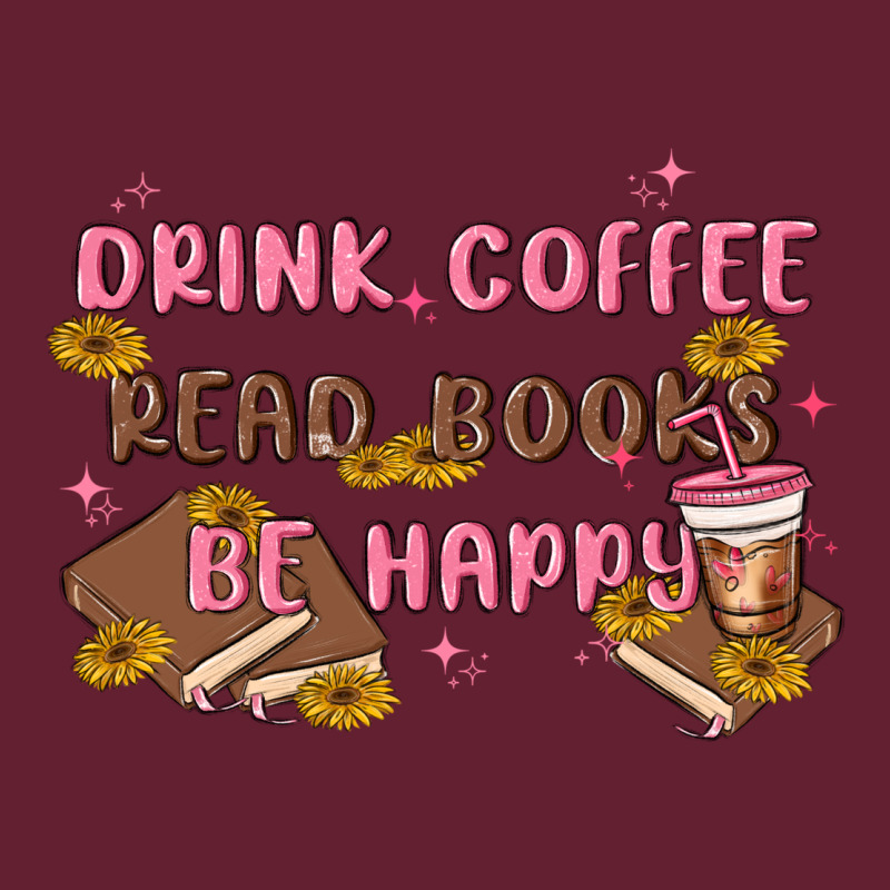 Drink Coffee Read Books Be Happy Classic Tee by MaliasSmallBusiness | Teevron