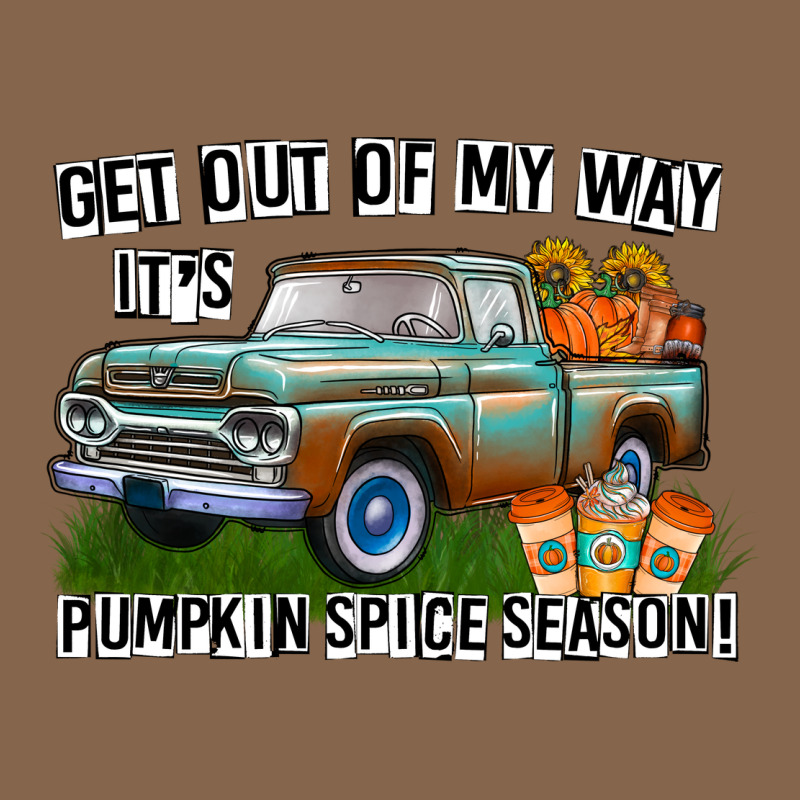 Get Out Of My Way It's Pumpkin Spice Season Premium Tee by CowhideDigitalArt | Teevron