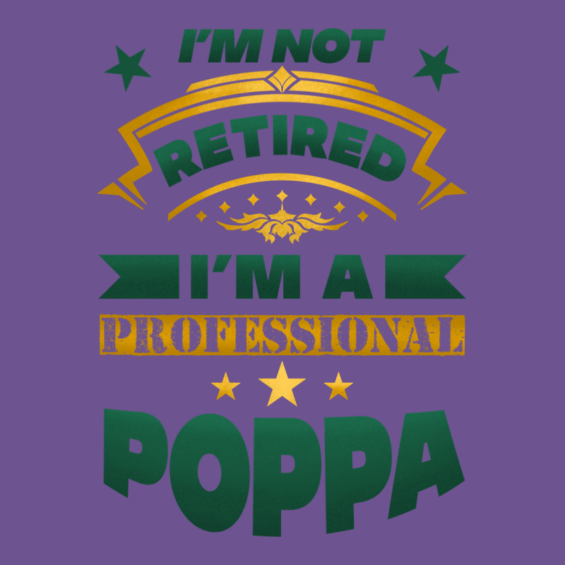 I'm Not Retired I'm A Professional Poppa Vintage Tee by Jasminsmagicworld | Teevron