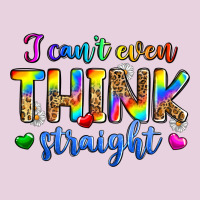 I Can't Even Think Straight Ladies Tee | Teevron
