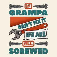 If Grampa Can't Fix It We Are All Screwed Vintage Tee | Teevron