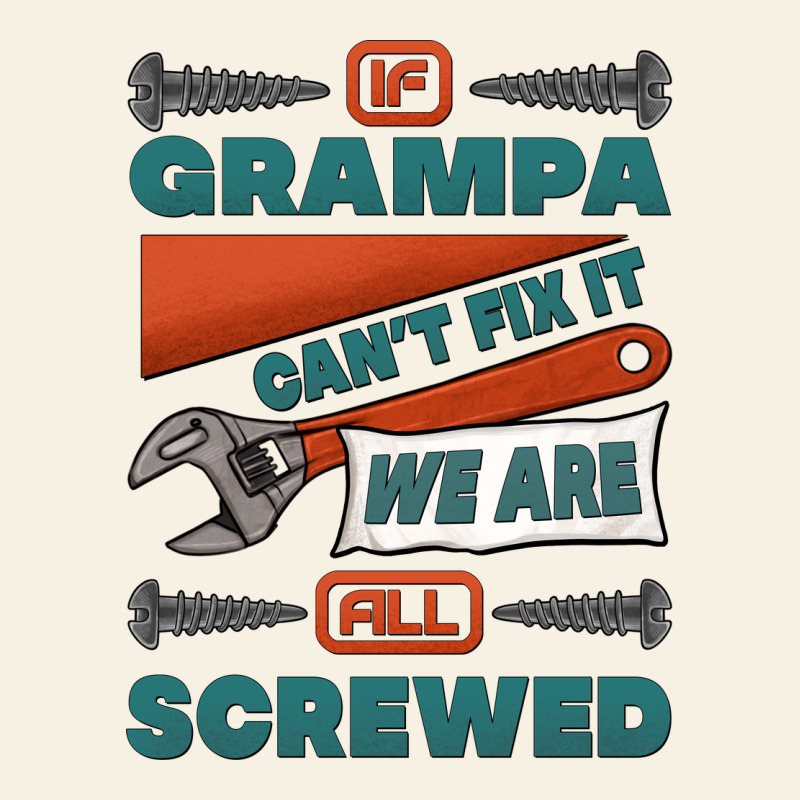 If Grampa Can't Fix It We Are All Screwed Vintage Tee by Jasminsmagicworld | Teevron