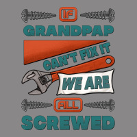 If Grandpap Can't Fix It We Are All Screwed Vintage Tee | Teevron