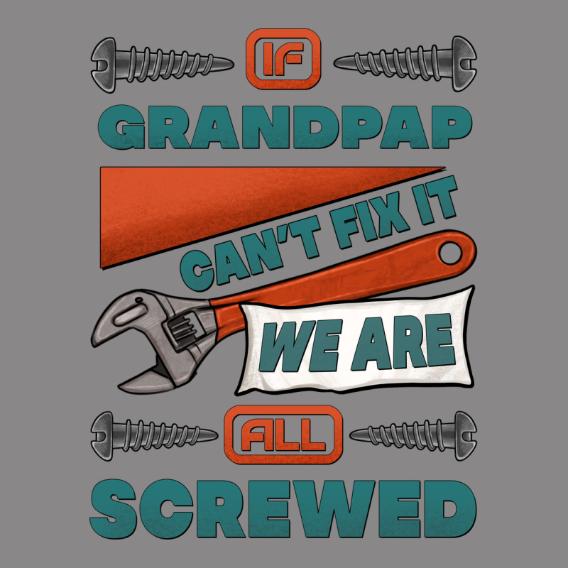 If Grandpap Can't Fix It We Are All Screwed Vintage Tee by Jasminsmagicworld | Teevron