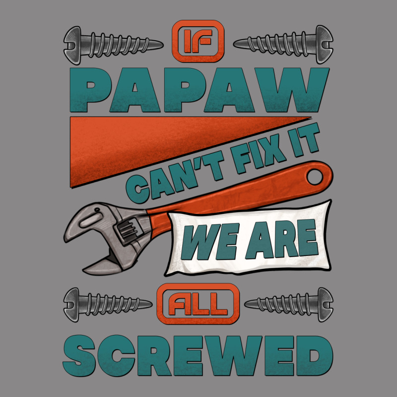 If Papaw Can't Fix It We Are All Screwed Vintage Tee by Jasminsmagicworld | Teevron