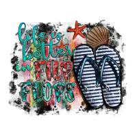 life is better in fılp flops | Teevron