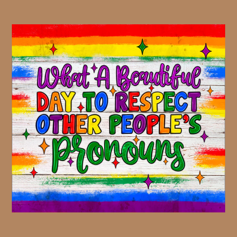 What A Beautiful Day To Respect Other People's Pronouns  Tumbler Long Sleeve Tee by JahusDesignShop | Teevron