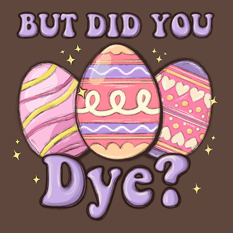 But Did You Dye Classic Tee by MaliasSmallBusiness | Teevron
