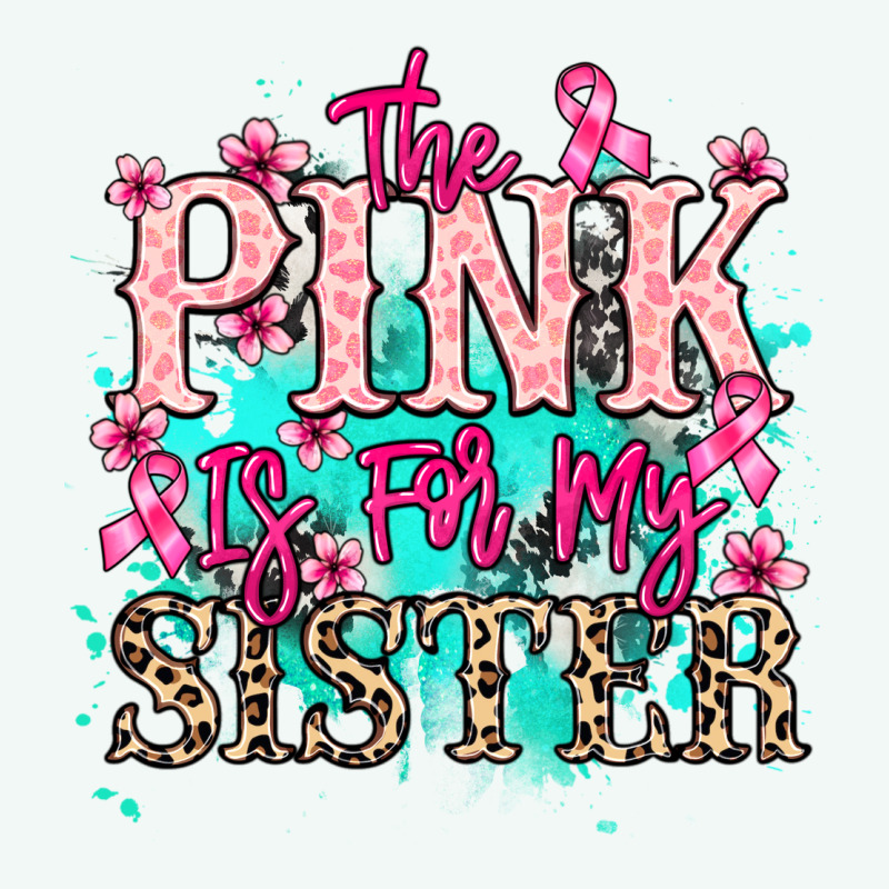 The Pink Is For My Sister Cancer Awareness Premium Hoodie by HowdyJamesFarm | Teevron