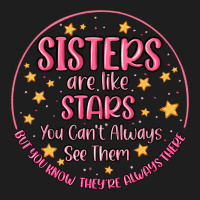 Sisters Are Like Stars You Can't Always See Them Classic Tee | Teevron