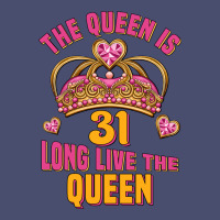 The Queen Is 31 Long Live The Queen Kopya Vintage Tee | Teevron