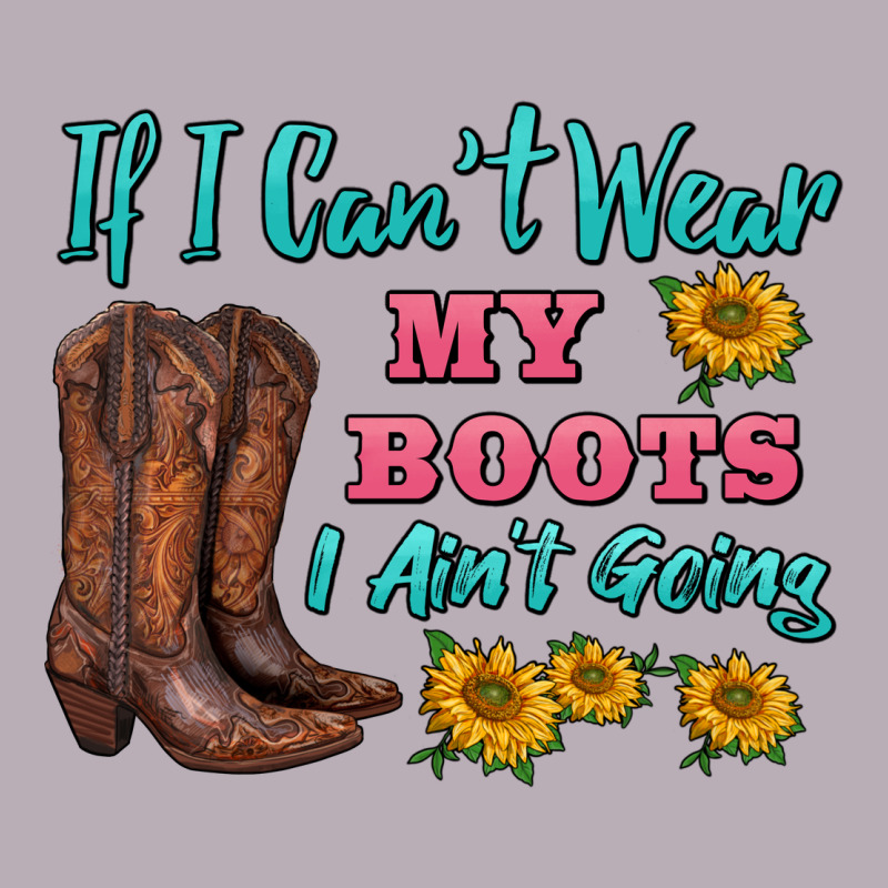 If I Can't Wear My Boots I Ain't Going Vintage Tee by BarkalooDesign | Teevron