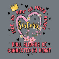 Side By Side Or Miles Apart Sisters Will Always Be Connected By Heart Heavyweight Sweatshirt | Teevron