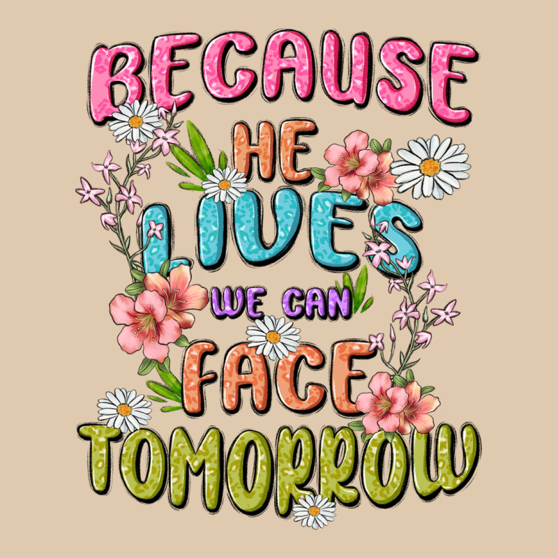 Because He Lives Face Tomorrow Classic Tee by MaliasSmallBusiness | Teevron