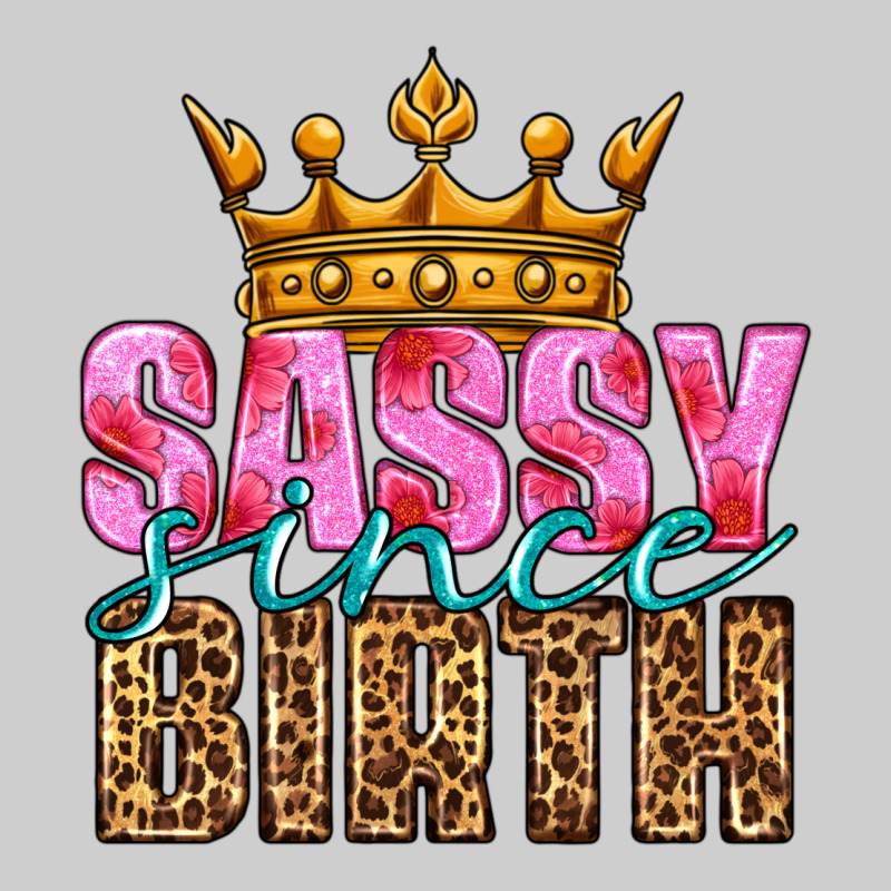 Sassy Since Birth Premium Tee by HRA Design Shop | Teevron