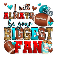 i will always be your biggest fan american footbal | Teevron