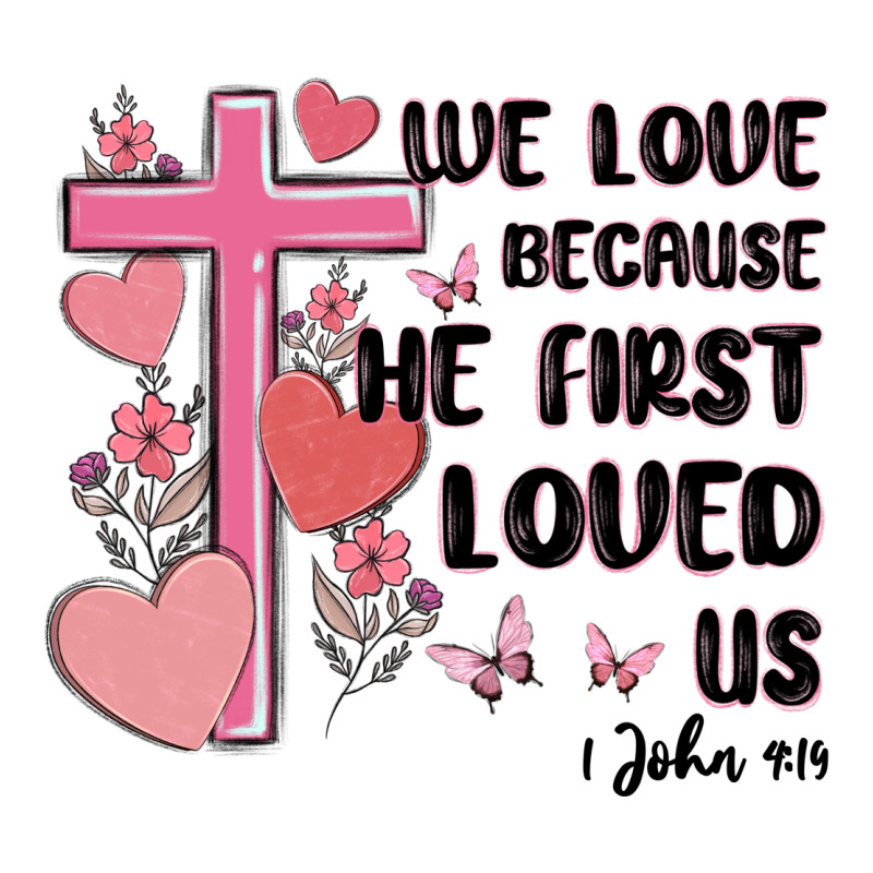 We Love Because He First Loved Us Long Sleeve Tee by MaliasSmallBusiness | Teevron