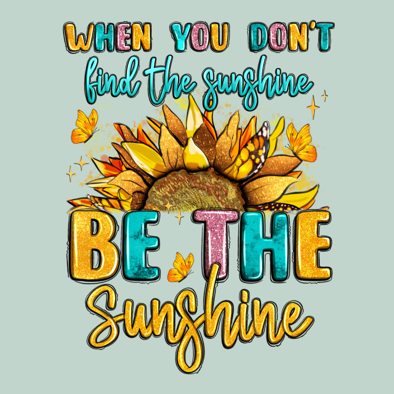 When You Dont Find The Sunshine Be The Sunshine Zipper Hoodie by LillyAllenDesigns | Teevron
