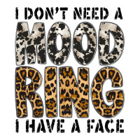 i dont need a mood ring i have a face | Teevron