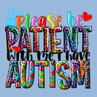 Please Be Patient With Me I Have Autism Premium Hoodie | Teevron