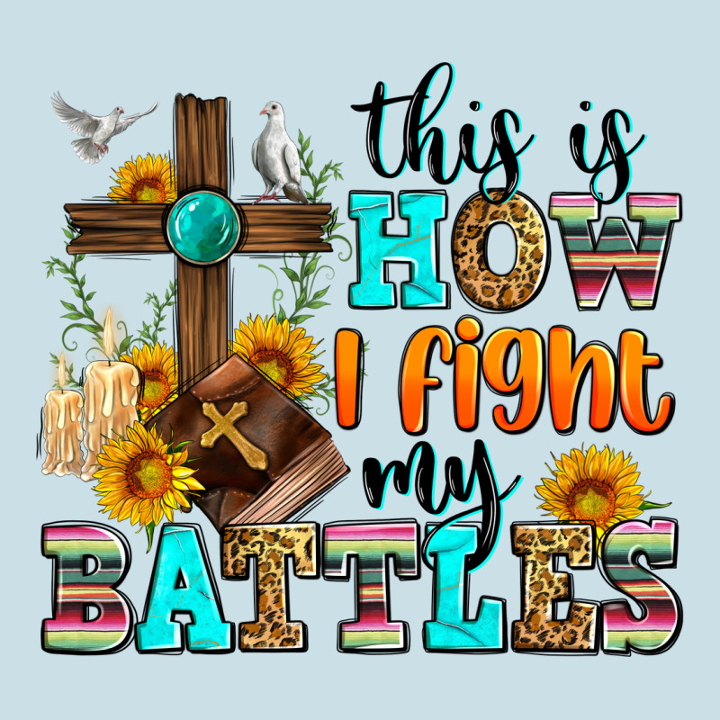 This Is How I Fight My Battles Ladies Tee by Zillion Design Studio | Teevron