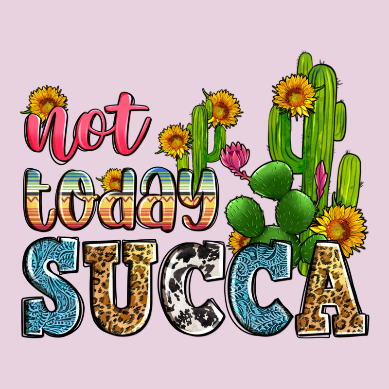 Not Today Succa Ladies Tee by Zillion Design Studio | Teevron