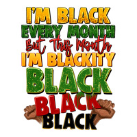 Juneteenth Im Black Every Month Zipper Hoodie | Teevron
