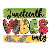 juneteenth vibes only | Teevron