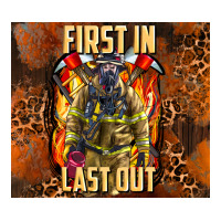 first in last out firefighter | Teevron