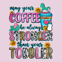 May Your Coffee Be Always Stronger Than Your Toodl Ladies Tee | Teevron