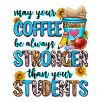 may your coffee be always stronger than your stude | Teevron