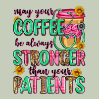 May Your Coffee Be Always Stronger Than Your Patie Ladies Tee | Teevron