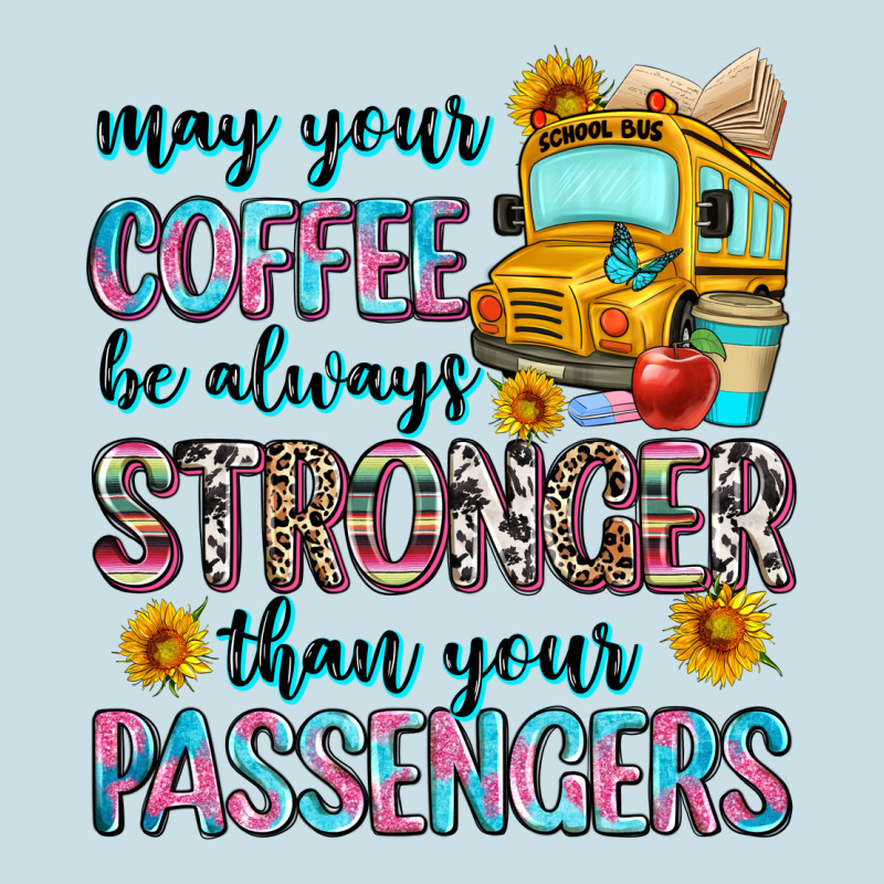 May Your Coffee Be Always Stronger Than Your Passe Ladies Tee by Zillion Design Studio | Teevron