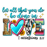 let all that you do be done in love | Teevron