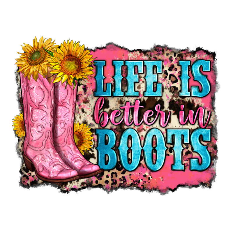 Life Is Better In Boots Ladies Tee by Zillion Design Studio | Teevron