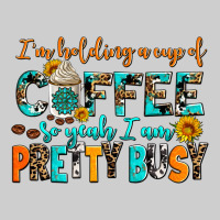 I Am Holding A Cup Of Coffee So Yeah Iam Pretty Bu Premium Tee | Teevron