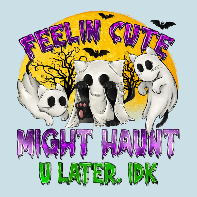 Feeling Cute Might Haunt U Later Ladies Tee by texasbilliewilder | Teevron