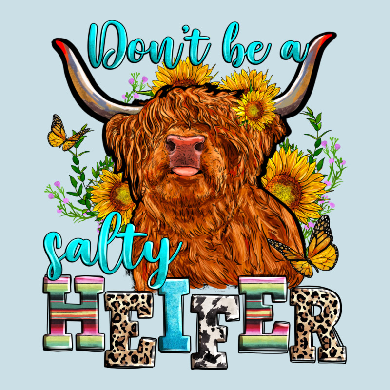 Don't Be A Salty Heifer Ladies Tee by Zillion Design Studio | Teevron