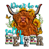 don't be a salty heifer | Teevron