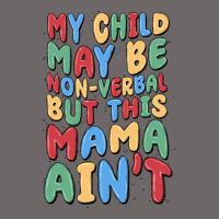 My Child May Be Non Verbal But This Mama Ain't Classic Tee | Teevron
